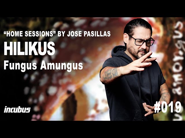 Incubus - José Pasillas: Hilikus (Home Performance)