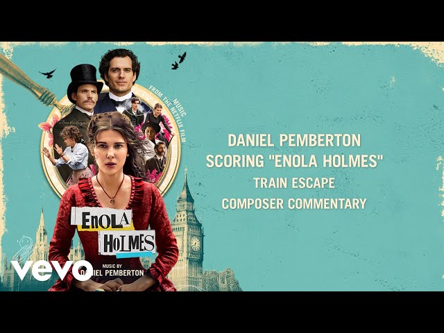 Daniel Pemberton - Scoring "Enola Holmes" - Train Escape | Composer Commentary