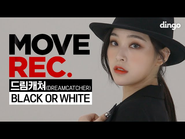 드림캐쳐 (DREAMCATCHER) - Black Or White | Performance Video (4K) | MOVE RECㅣ딩고뮤직ㅣDingo Music