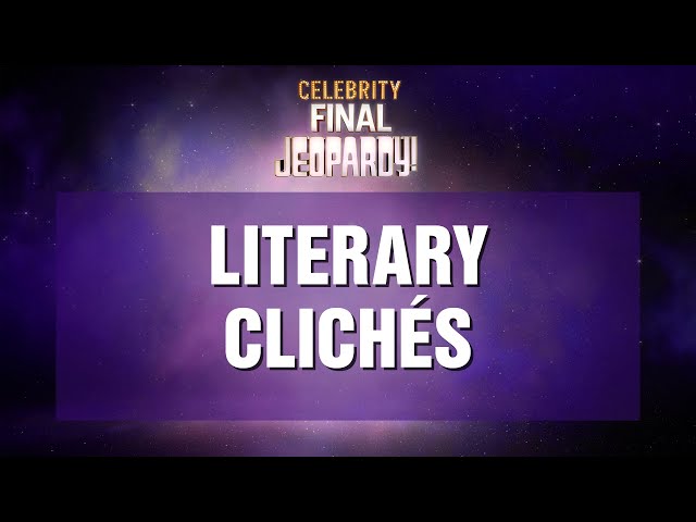 Literary Cliches | Final Jeopardy! | CELEBRITY JEOPARDY!