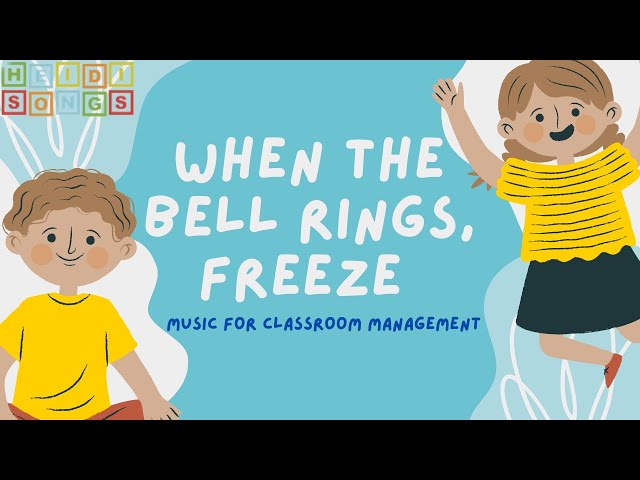 When the Bell Rings, Freeze! Song - Music for Classroom Management