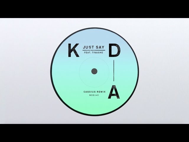 KDA - Just Say feat. Tinashe (Cassius Remix)