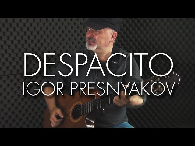 Despacito - Luis Fonsi  ft. Daddy Yankee - Spanish Fingerstyle Guitar - Igor Presnyakov