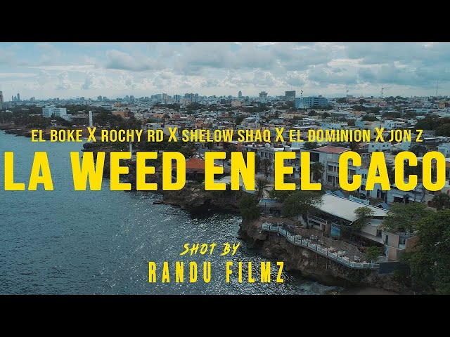 El Boke X Rochy RD X Shelow Shaq X Ele A El Dominio X Jon Z - La Weed En El Caco (Official Video)