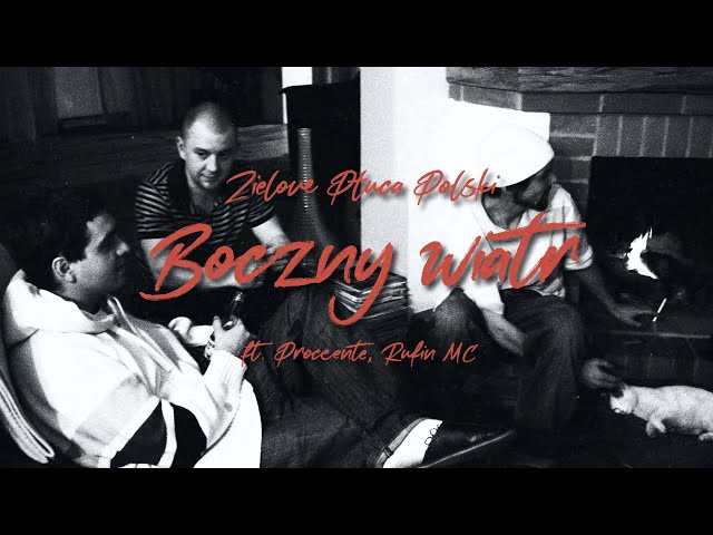 Zielone Płuca Polski feat. Proceente, Rufin MC - Boczny Wiatr