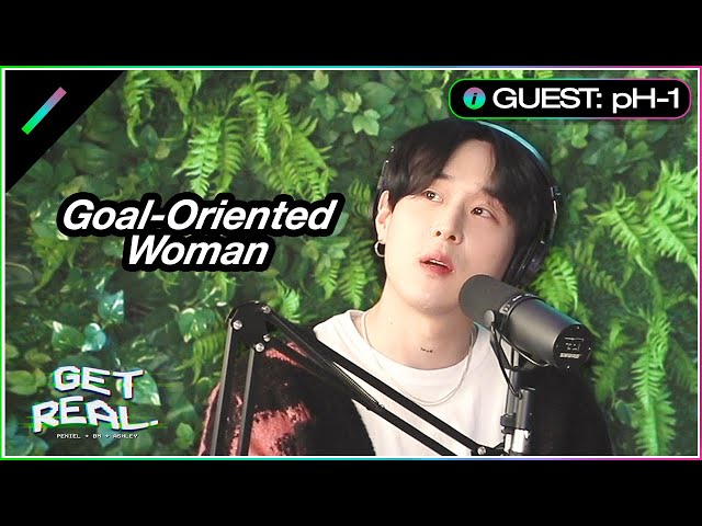 What is pH-1's Ideal Type? | GET REAL Ep. #27 Highlight