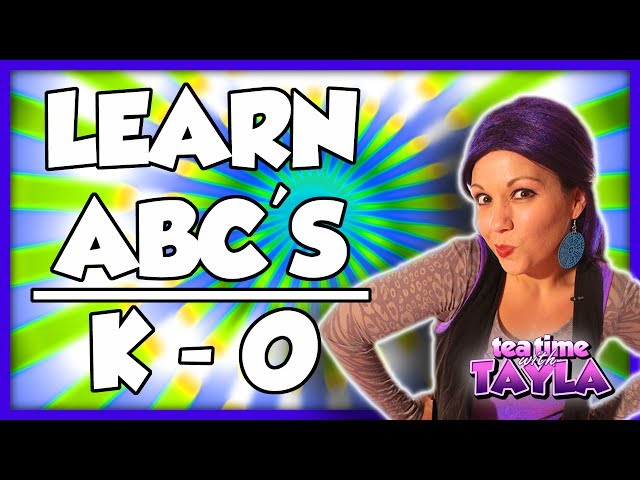 Learn ABC's | Learn Letter K, L, M, N, O | ABC Series on Tea Time with Tayla