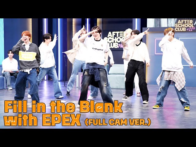 [After School Club] Fill in the Blank with EPEX(이펙스) (Fullcam ver.)