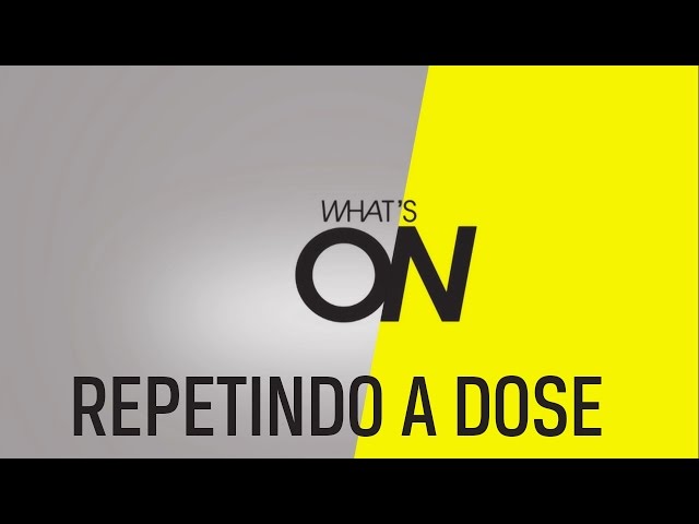 What's On :: Repetindo a Dose