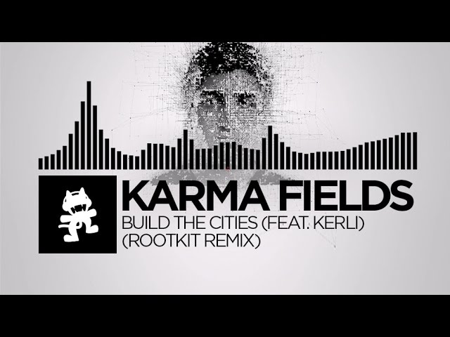 Karma Fields - Build The Cities (feat. Kerli) (Rootkit Remix) [Monstercat Release]