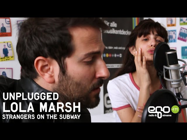 egoFM Unplugged: Lola Marsh - Strangers On The Subway