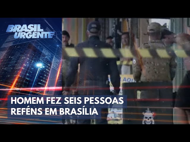 Sequestrador teria estuprado duas mulheres reféns em Brasília | Brasil Urgente