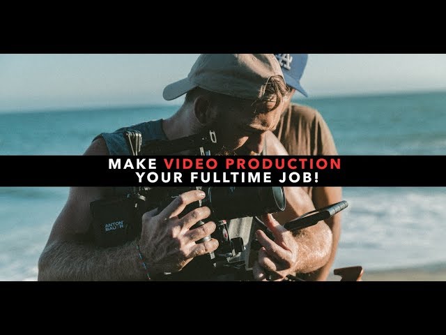 How To Make VIDEO PRODUCTION Your FULL TIME Job!