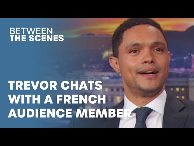 Trevor Asks The Real Questions About France - Between The Scenes | The Daily Throwback