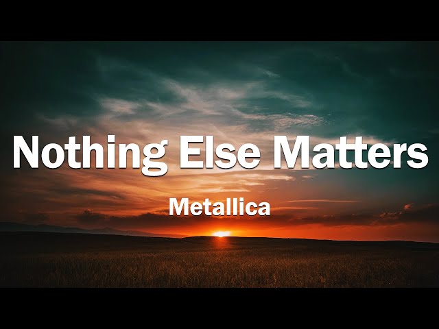 Nothing Else Matters - Metallica (Lyrics Video)