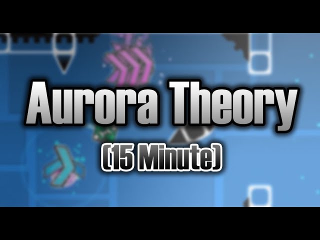 15 Min 2nd Layout Megacollab | 'Aurora Theory' - Geometry dash 2.11