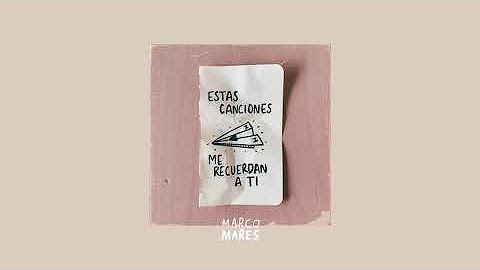 Marco Mares - Estas Canciones Me Recuerdan A Ti (Álbum)