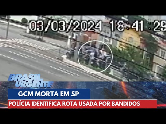 Polícia identifica rota de fuga usada por bandidos que mataram GCM | Brasil Urgente