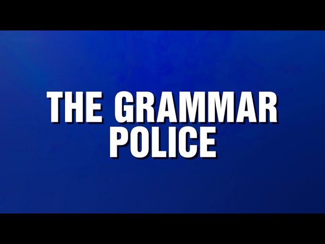 The Grammar Police | Categories | JEOPARDY!