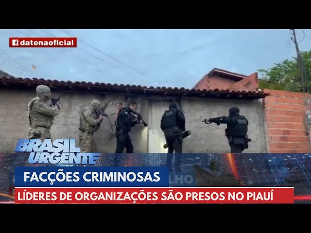 Líderes de facções criminosas são presos no Piauí | Brasil Urgente