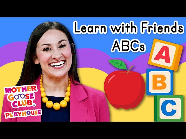Learn With Friends: ABCs | Mother Goose Club Playhouse Songs & Nursery Rhymes