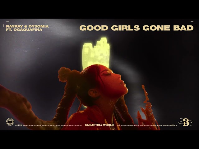RayRay & Dysomia - Good Girls Gone Bad (feat OGAQUAFINA)
