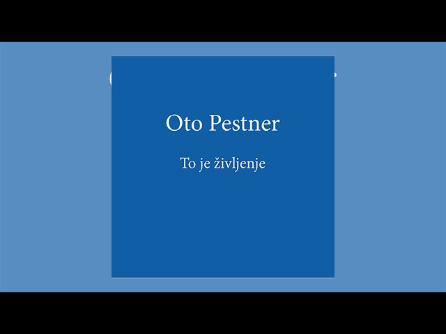 OTO PESTNER - TO JE ŽIVLJENJE (full album)