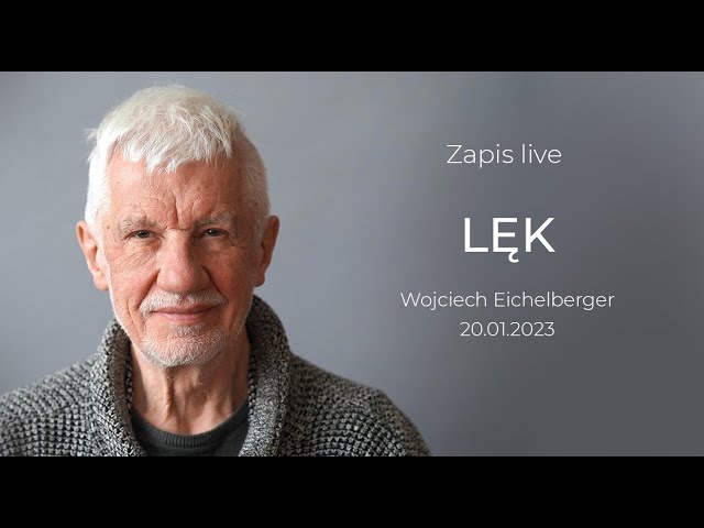 LĘK - LIVE z 20 stycznia 2023. Wojciech Eichelberger mówi, jak radzić sobie z lękiem.