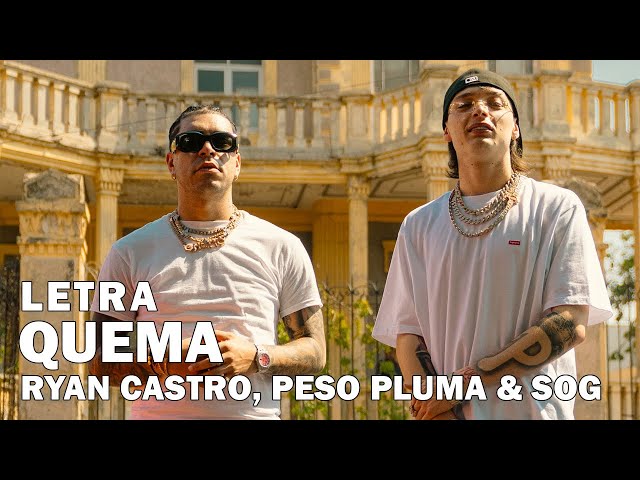 Ryan Castro, Peso Pluma & SOG - QUEMA Letra Oficial