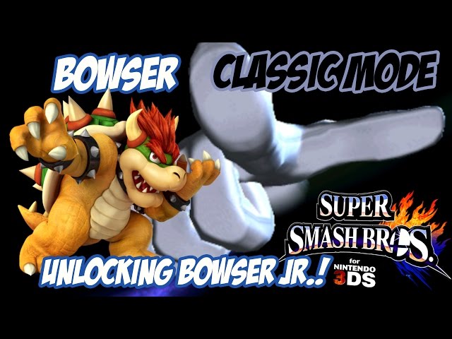 Unlocking Bowser Jr.! - Super Smash Bros. for 3DS! [Classic - Bowser]