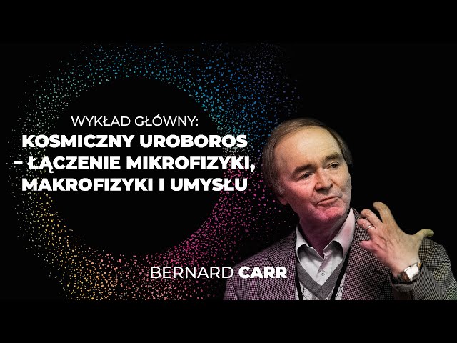 Bernard Carr, The Cosmic Uroboros. Linking Microphysics, Macrophysics and the Mind