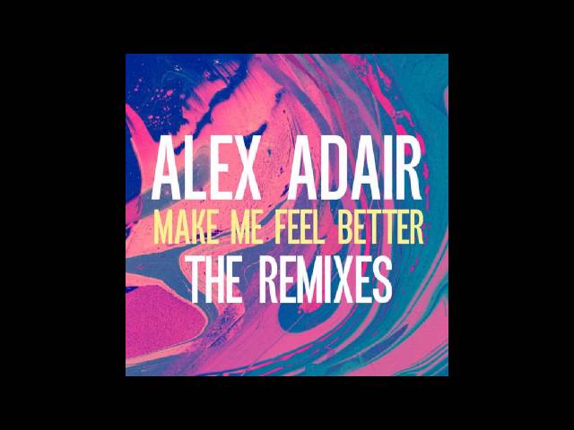 Alex Adair – Make Me Feel Better (S.P.Y Remix)