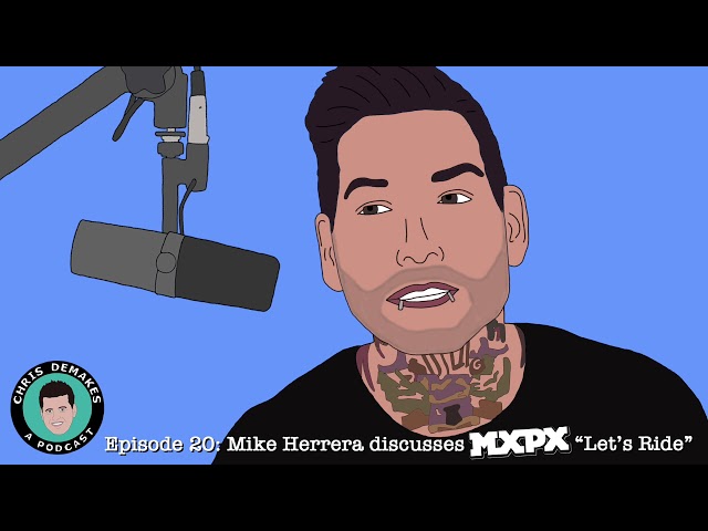 Mike Herrera discusses MxPx's "Let's Ride" on Chris DeMakes A Podcast Episode 20