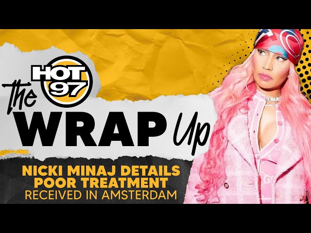 Nicki Minaj Details Treatment In Amsterdam & Latto Taunts Ice Spice | The Wrap Up