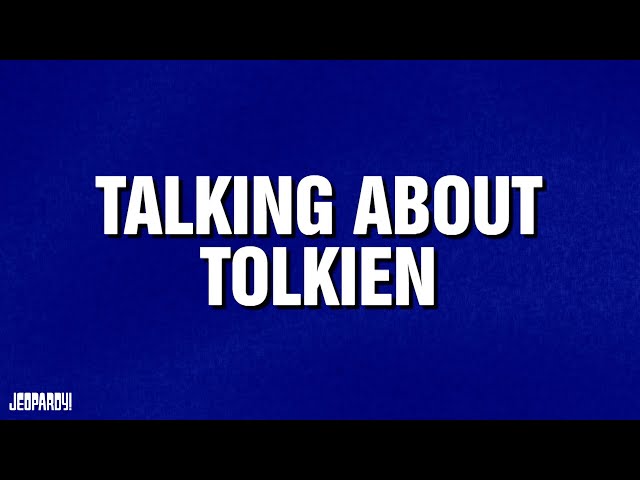 Talking About Tolkien | Category | JEOPARDY!