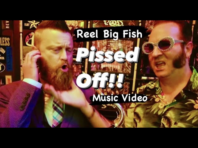 Reel Big Fish - Pissed Off (Music Video)