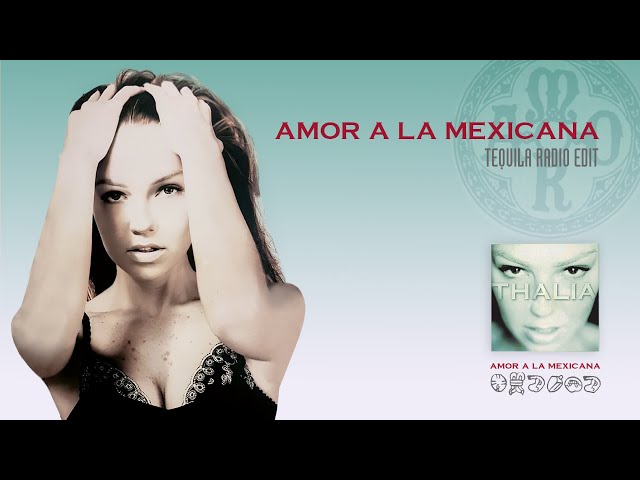 Thalia - Amor A La Mexicana (Tequila Radio Edit)
