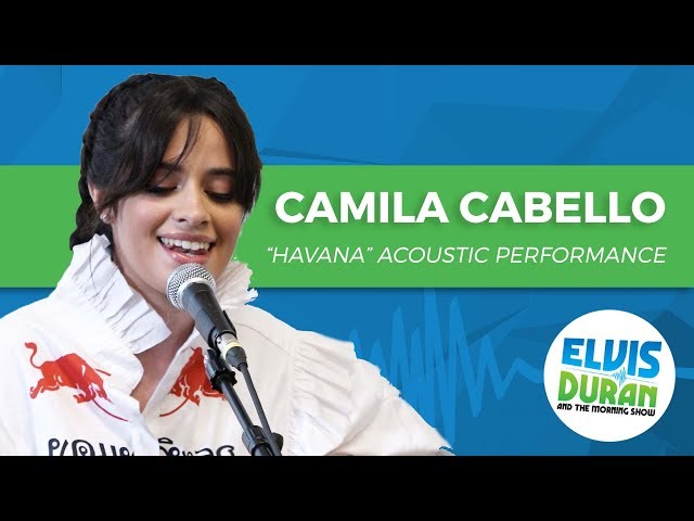 Camila Cabello - "Havana" Acoustic | Elvis Duran Live