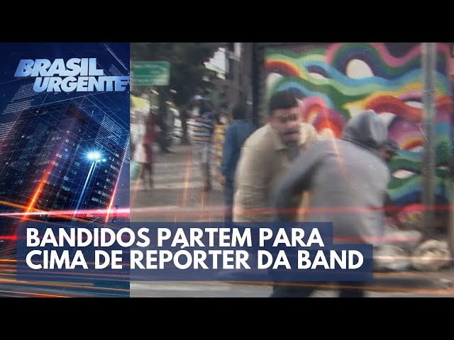 Centro dos Assaltos: Bandidos partem para cima de repórter da Band | Brasil Urgente