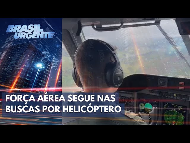 FAB inicia quarto dia de buscas por helicóptero desaparecido | Brasil Urgente