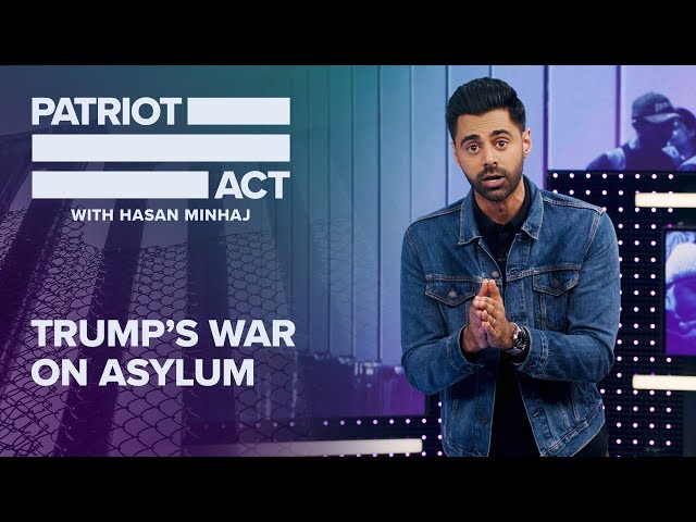 Trump's Worst Policy: Killing Asylum | Patriot Act with Hasan Minhaj | Netflix