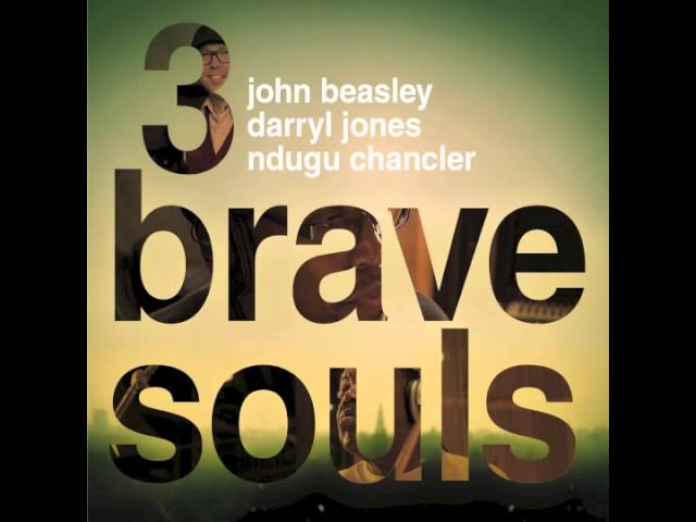 3 Brave Souls - John Beasley, Darryl Jones & Ndugu Chancler - Nothing Left To Say