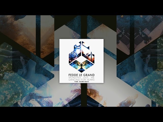 Fedde Le Grand - Monsta's Got Me Dancing For Years (The Remixes)