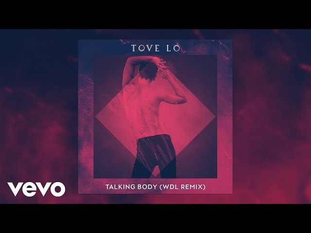 Tove Lo - Talking Body - WDL Remix (Audio)