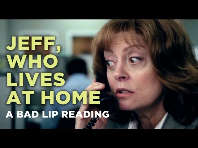 "Jeff, Who Lives At Home" — A Bad Lip Reading