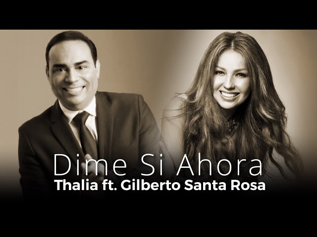 Thalia Ft. Gilberto Santa Rosa - Dime Si Ahora (Oficial - Letra / Lyric Video)