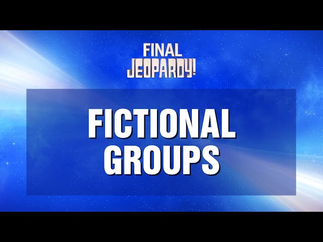 Fictional Groups | Final Jeopardy! | JEOPARDY!