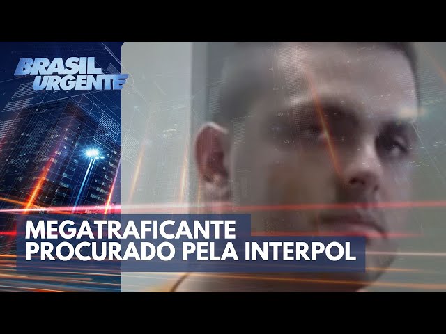 Megatraficante brasileiro na lista da Interpol | Brasil Urgente