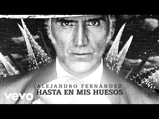 Alejandro Fernández - Hasta En Mis Huesos (Lyric Video)
