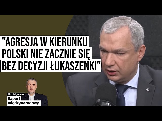 Raport Międzynarodowy. "Agresja w kierunku Polski nie może być organizowana bez decyzji Łukaszenki"